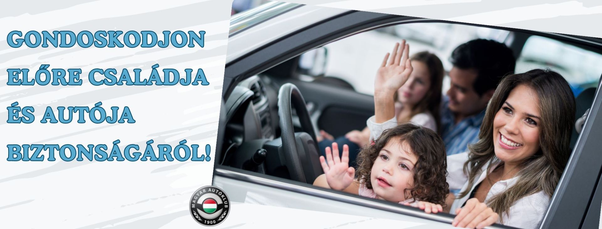 Gondoskodjon előre családja és autója biztonságáról!